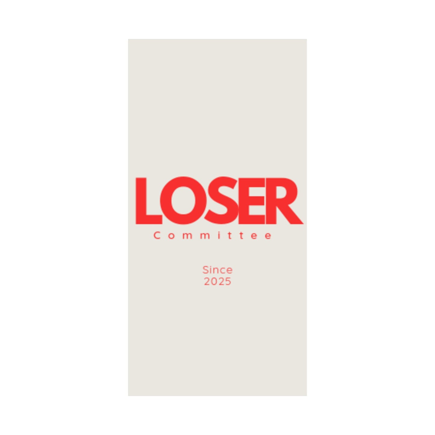 Vertical Poster - Loser Committee Since 2025