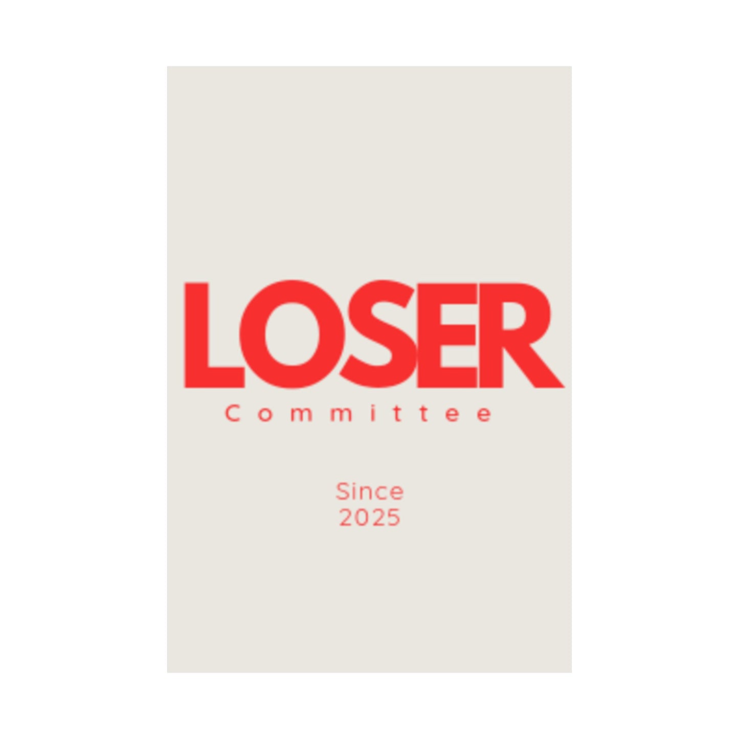 Vertical Poster - Loser Committee Since 2025