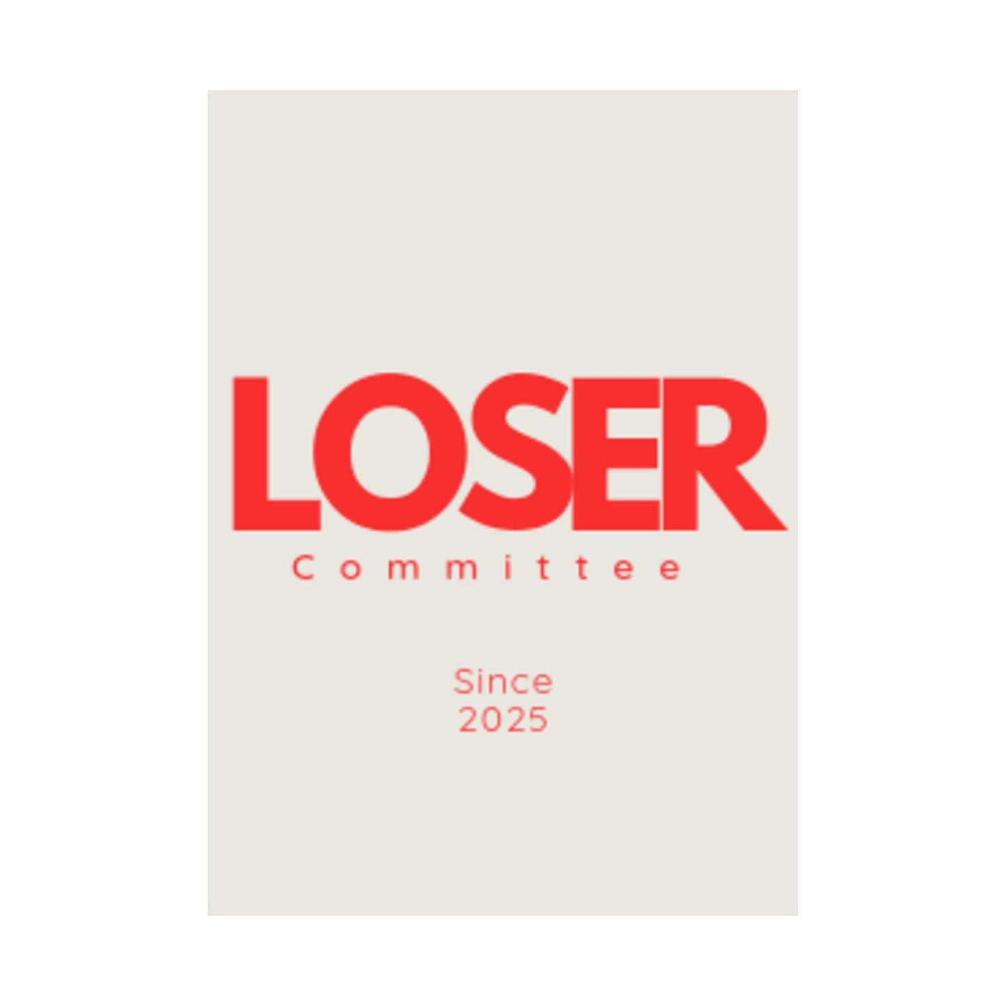 Vertical Poster - Loser Committee Since 2025